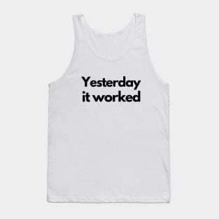 Yesterday it worked - black Tank Top